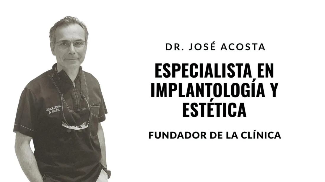Dr José Acosta, Founder · Implant and cosmetic dentistry